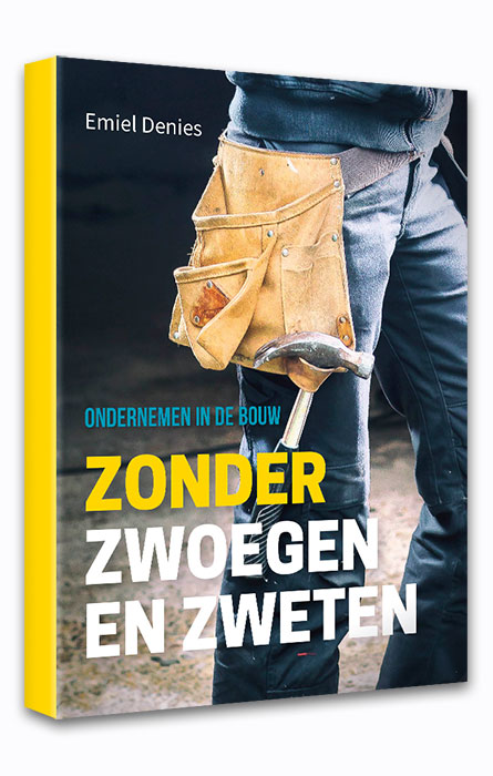 Zonder zwoegen en zweten - Ondernemen in de bouw